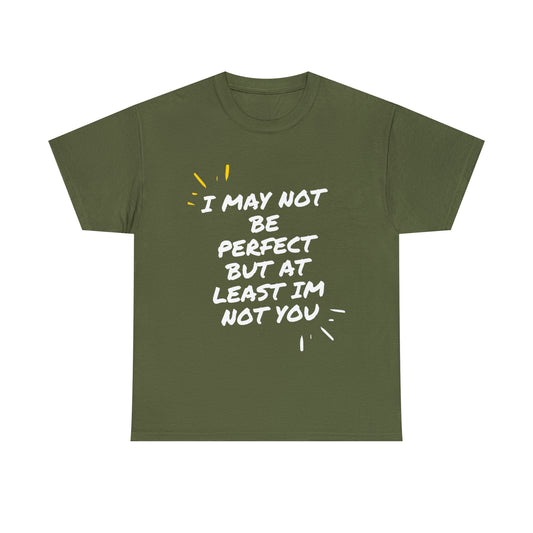 I may not be perfect - Classic Fit