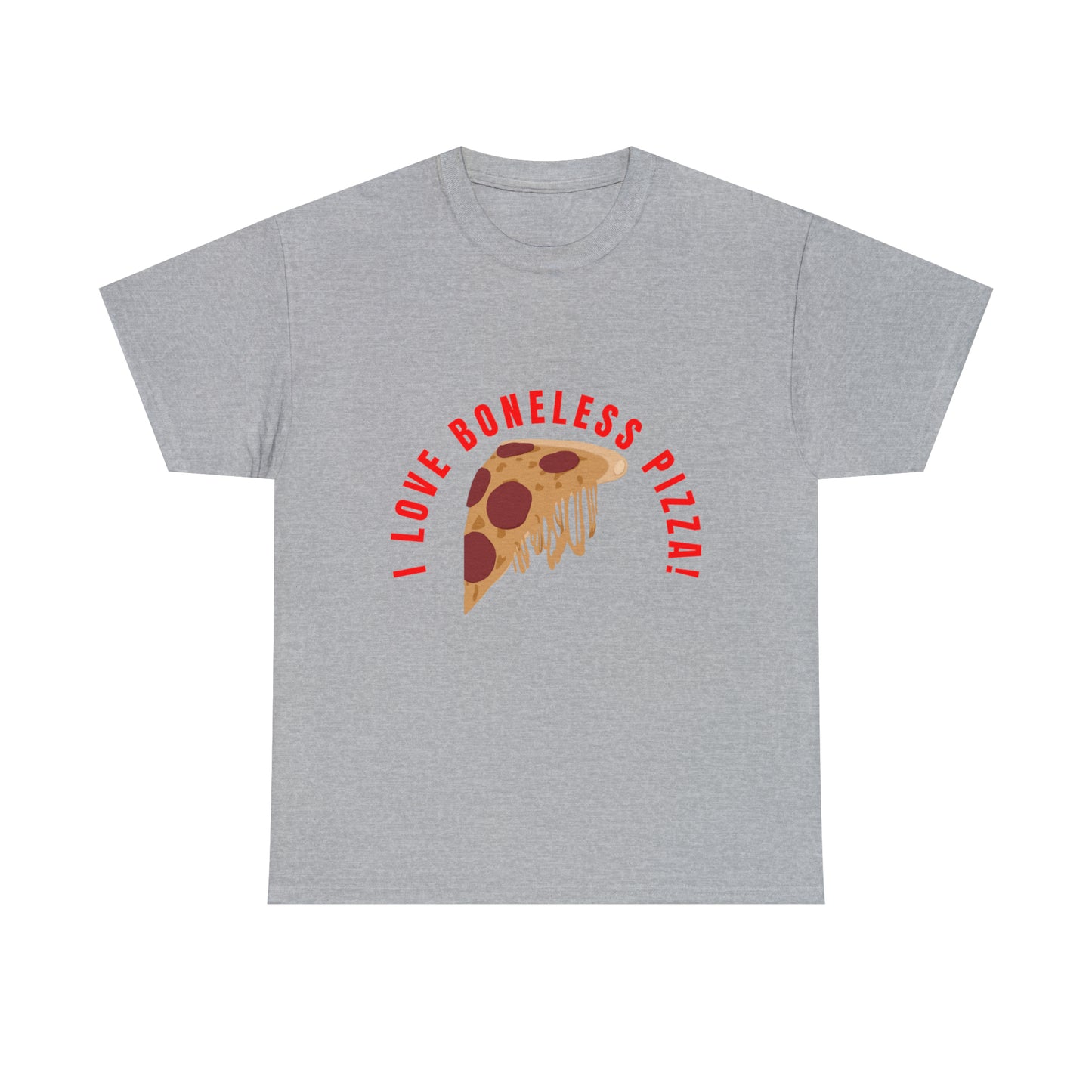 I Love Boneless Pizza - Classic Fit