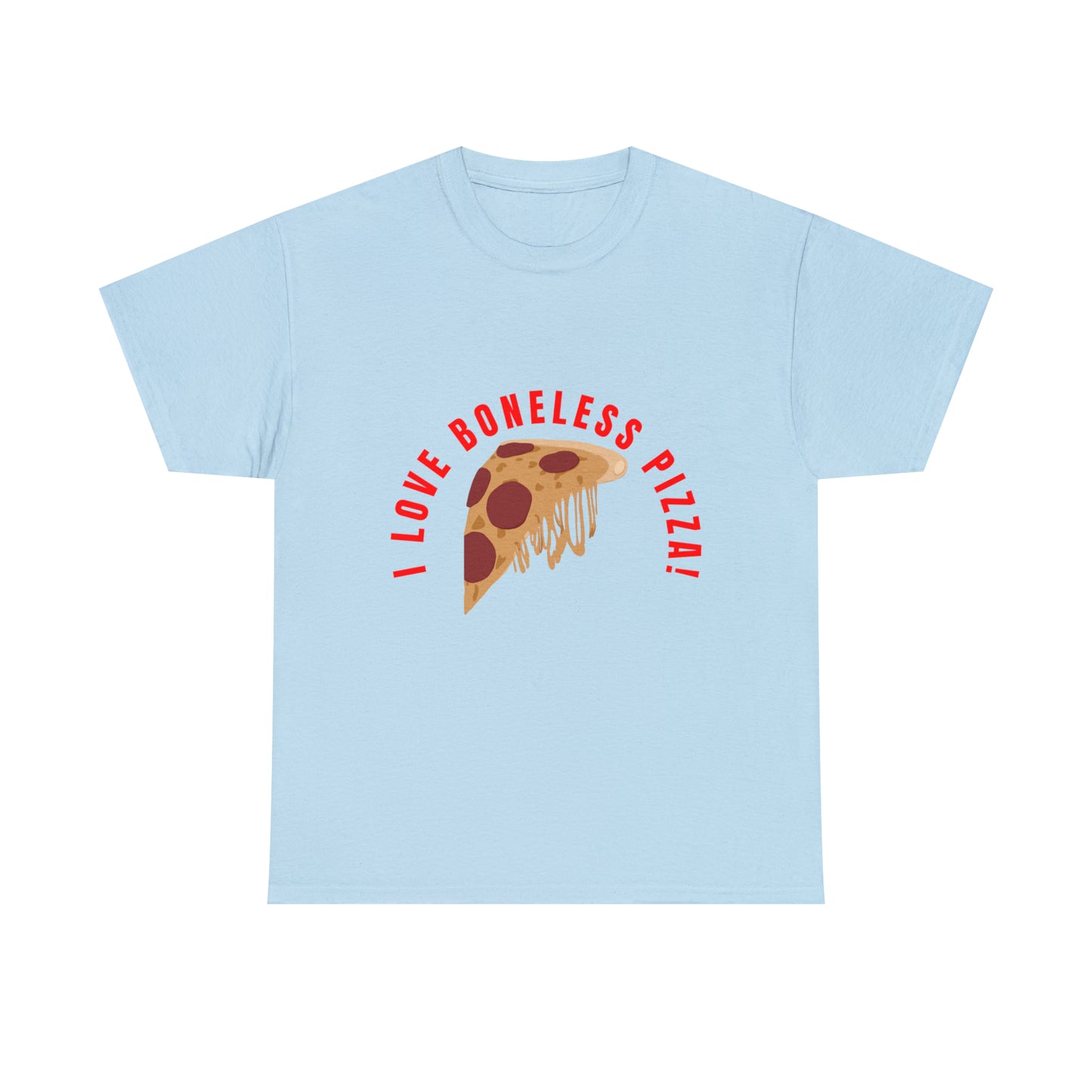 I Love Boneless Pizza - Classic Fit